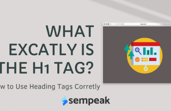 What Exactly is The H1 Tag? How to Use Heading Tags Correctly